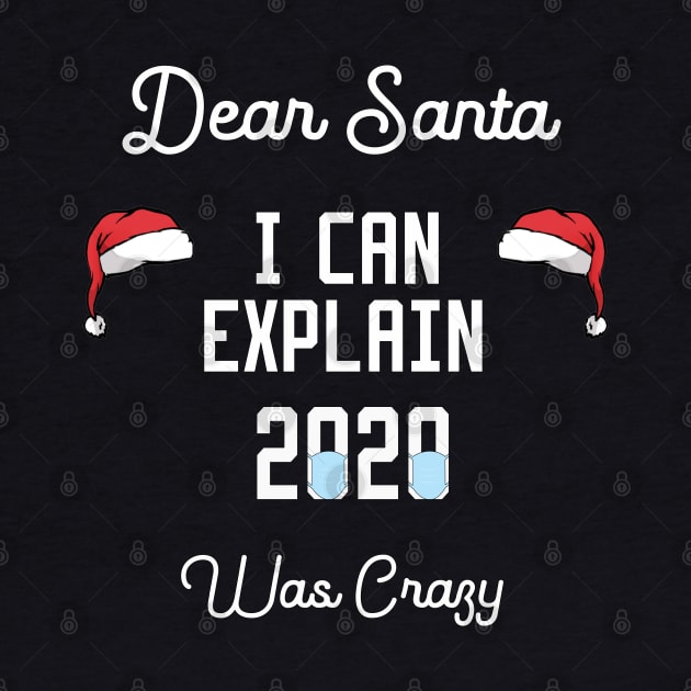 dear santa i can explain 2020 was crazy by Ghani Store